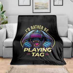 VR Gamer Gorilla Throw Blanket Id Rather Be Playing Tag Gift TS12 Print Your Wear