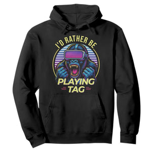 VR Gamer Gorilla Hoodie Id Rather Be Playing Tag Gift TS12 Black Print Your Wear
