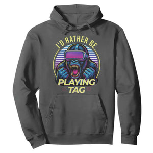 VR Gamer Gorilla Hoodie Id Rather Be Playing Tag Gift TS12 Dark Heather Print Your Wear