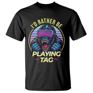 VR Gamer Gorilla T Shirt Id Rather Be Playing Tag Gift TS12 Black Print Your Wear