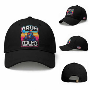 Bruh It Is My Birthday Baseball Cap Funny Gorilla Lover Gift TS12 Baseball Cap Universal Fit Black Print Your Wear