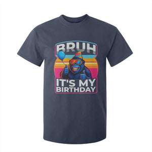 Bruh It Is My Birthday T Shirt For Kid Funny Gorilla Lover Gift TS12 Navy Print Your Wear