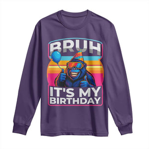 Bruh It Is My Birthday Long Sleeve Shirt Funny Gorilla Lover Gift TS12 Purple Print Your Wear