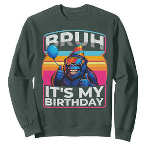 Bruh It Is My Birthday Sweatshirt Funny Gorilla Lover Gift TS12 Dark Forest Green Print Your Wear