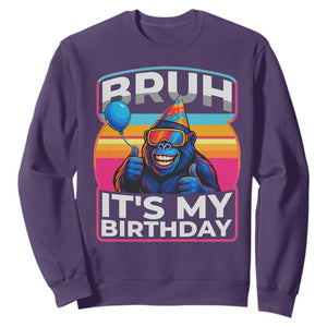 Bruh It Is My Birthday Sweatshirt Funny Gorilla Lover Gift TS12 Purple Print Your Wear