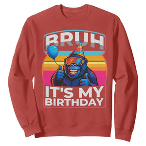 Bruh It Is My Birthday Sweatshirt Funny Gorilla Lover Gift TS12 Red Print Your Wear