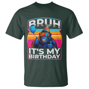 Bruh It Is My Birthday T Shirt Funny Gorilla Lover Gift TS12 Dark Forest Green Print Your Wear