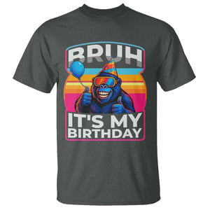 Bruh It Is My Birthday T Shirt Funny Gorilla Lover Gift TS12 Dark Heather Print Your Wear