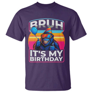 Bruh It Is My Birthday T Shirt Funny Gorilla Lover Gift TS12 Purple Print Your Wear