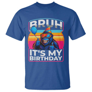 Bruh It Is My Birthday T Shirt Funny Gorilla Lover Gift TS12 Royal Blue Print Your Wear