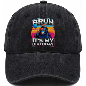 Bruh It Is My Birthday Washed Cotton Baseball Cap Funny Gorilla Lover Gift TS12 Print Your Wear