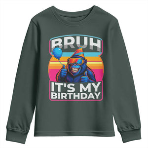 Bruh It Is My Birthday Youth Sweatshirt Funny Gorilla Lover Gift TS12 Dark Forest Green Print Your Wear