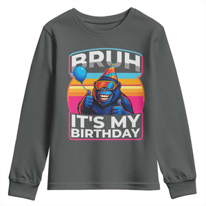 Bruh It Is My Birthday Youth Sweatshirt Funny Gorilla Lover Gift TS12 Dark Heather Print Your Wear