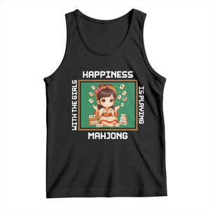 Gambling Chinese Gift Tank Top Happiness Is Playing Mahjong With The Girls TS12 Black Print Your Wear