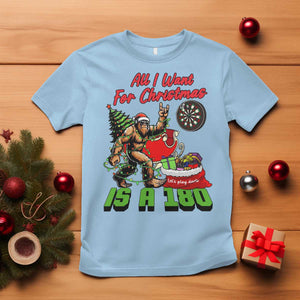 All I Want For Christmas Is A 180 T Shirt Bigfoot Lover Dartist Gift TS12 Light Blue Print Your Wear