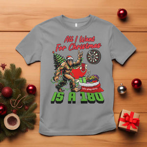 All I Want For Christmas Is A 180 T Shirt Bigfoot Lover Dartist Gift TS12 Sport Gray Print Your Wear