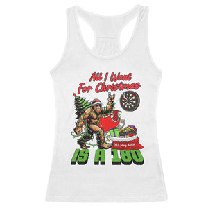 All I Want For Christmas Is A 180 Racerback Tank Top Bigfoot Lover Dartist Gift TS12 White Print Your Wear