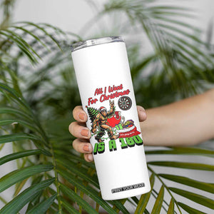 All I Want For Christmas Is A 180 Skinny Tumbler Bigfoot Lover Dartist Gift TS12 Print Your Wear