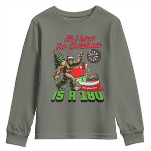 All I Want For Christmas Is A 180 Youth Sweatshirt Bigfoot Lover Dartist Gift TS12 Military Green Print Your Wear