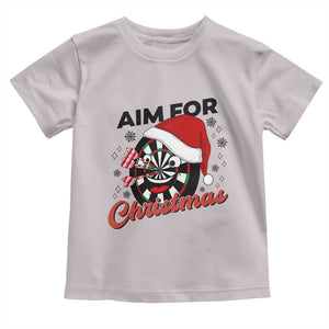 Funny Dart Player Aim For Christmas Toddler T Shirt Gift For Dartist TS12 Ice Gray Print Your Wear