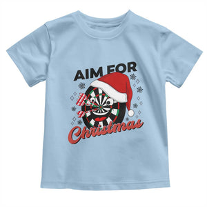 Funny Dart Player Aim For Christmas Toddler T Shirt Gift For Dartist TS12 Light Blue Print Your Wear