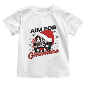 Funny Dart Player Aim For Christmas Toddler T Shirt Gift For Dartist TS12 White Print Your Wear