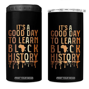 It Is A Good Day To Learn Black History 4 in 1 Can Cooler Tumbler Black History Month TS12 One Size: 16 oz Black Print Your Wear