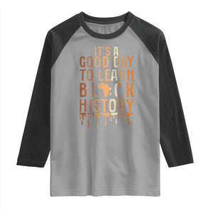 It Is A Good Day To Learn Black History Raglan Shirt Black History Month TS12 Sport Gray Black Print Your Wear