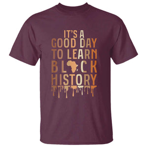 It Is A Good Day To Learn Black History T Shirt Black History Month TS12 Maroon Print Your Wear