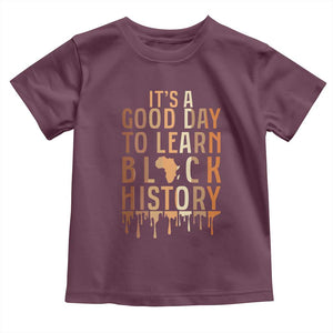 It Is A Good Day To Learn Black History Toddler T Shirt Black History Month TS12 Maroon Print Your Wear