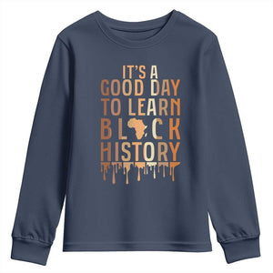 It Is A Good Day To Learn Black History Youth Sweatshirt Black History Month TS12 Navy Print Your Wear