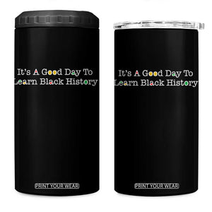 African American Educator Gift 4 in 1 Can Cooler Tumbler It Is A Good Day To Learn Black History TS12 One Size: 16 oz Black Print Your Wear