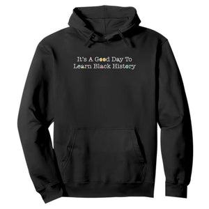 African American Educator Gift Hoodie It Is A Good Day To Learn Black History TS12 Black Print Your Wear