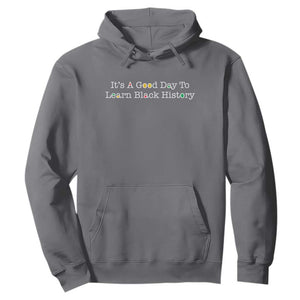African American Educator Gift Hoodie It Is A Good Day To Learn Black History TS12 Charcoal Print Your Wear