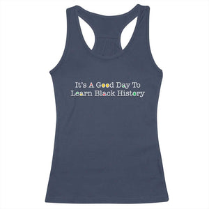 African American Educator Gift Racerback Tank Top It Is A Good Day To Learn Black History TS12 Navy Print Your Wear