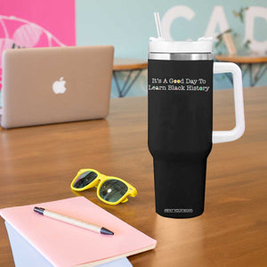 African American Educator Gift Tumbler With Handle It Is A Good Day To Learn Black History TS12 Print Your Wear