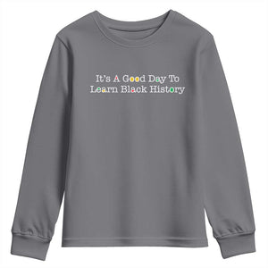 African American Educator Gift Youth Sweatshirt It Is A Good Day To Learn Black History TS12 Charcoal Print Your Wear
