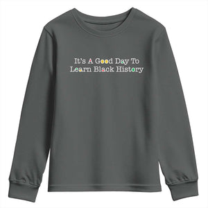 African American Educator Gift Youth Sweatshirt It Is A Good Day To Learn Black History TS12 Dark Heather Print Your Wear