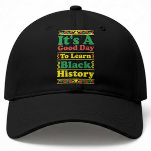 It Is A Good Day To Learn Black History Baseball Cap African American Pride Teacher Gift TS12 Print Your Wear