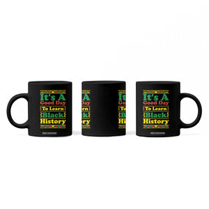It Is A Good Day To Learn Black History Coffee Mug African American Pride Teacher Gift TS12 Print Your Wear