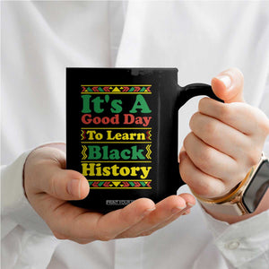 It Is A Good Day To Learn Black History Coffee Mug African American Pride Teacher Gift TS12 Print Your Wear