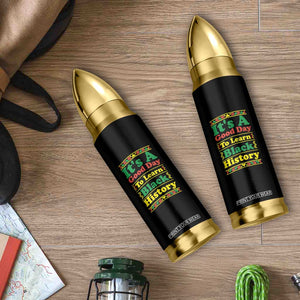 It Is A Good Day To Learn Black History Bullet Tumbler African American Pride Teacher Gift TS12 Print Your Wear
