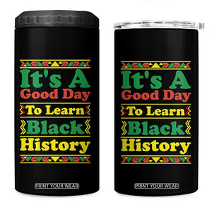 It Is A Good Day To Learn Black History 4 in 1 Can Cooler Tumbler African American Pride Teacher Gift TS12 One Size: 16 oz Black Print Your Wear