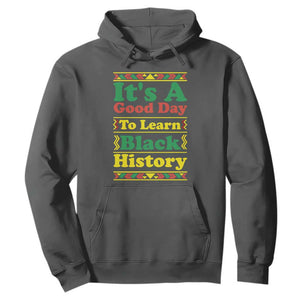 It Is A Good Day To Learn Black History Hoodie African American Pride Teacher Gift TS12 Dark Heather Print Your Wear