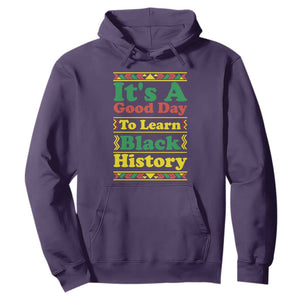 It Is A Good Day To Learn Black History Hoodie African American Pride Teacher Gift - Print Your Wear