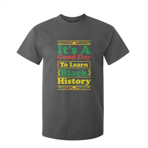 It Is A Good Day To Learn Black History T Shirt For Kid African American Pride Teacher Gift TS12 Dark Heather Print Your Wear