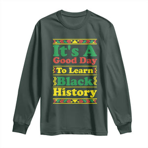 It Is A Good Day To Learn Black History Long Sleeve Shirt African American Pride Teacher Gift TS12 Dark Forest Green Print Your Wear