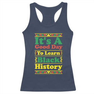 It Is A Good Day To Learn Black History Racerback Tank Top African American Pride Teacher Gift TS12 Navy Print Your Wear