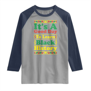 It Is A Good Day To Learn Black History Raglan Shirt African American Pride Teacher Gift TS12 Sport Gray Navy Print Your Wear