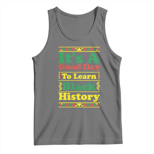 It Is A Good Day To Learn Black History Tank Top African American Pride Teacher Gift TS12 Black Heather Print Your Wear